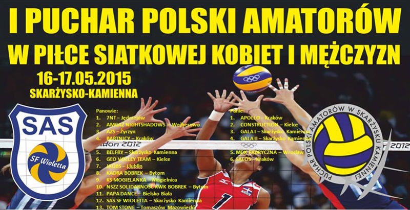 I Puchar Polski Amatorów w Piłce Siatkowej Kobiet i Mężczyzn – Skarżysko-Kamienna – 16-17.05.2015