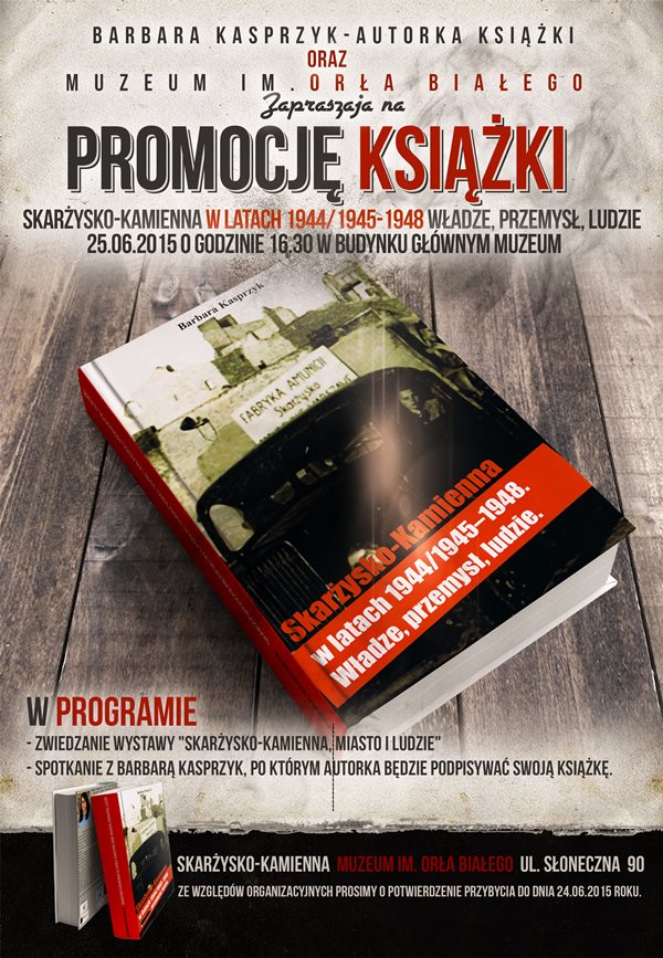 „Skarżysko-Kamienna w latach 1944/45–1948. Władza, przemysł, ludzie” – promocja książki – Muzeum im. „Orła Białego” – 25.06.2015