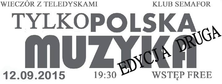 Wieczór z teledyskami – tylko polska muzyka – edycja 2 – Klub Semafor – 12.09.2015