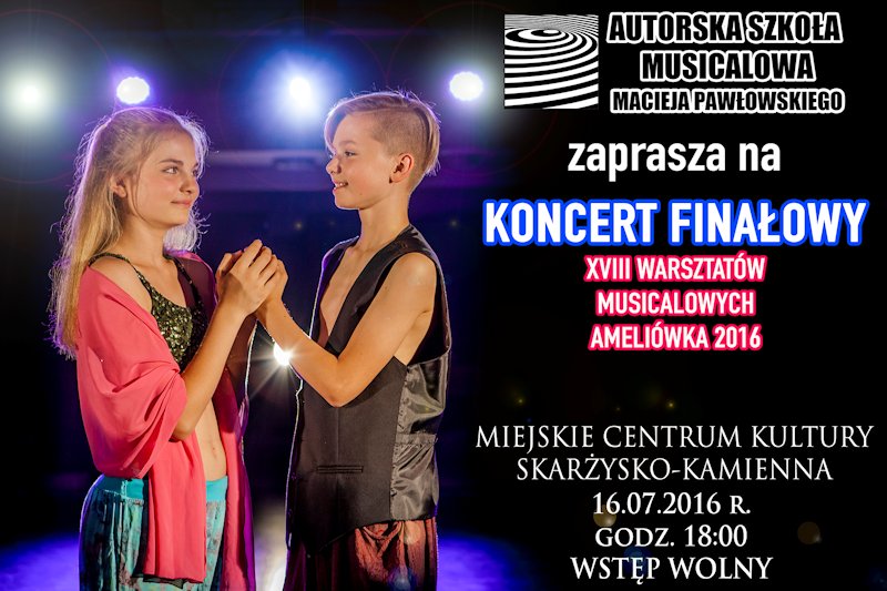 Koncert finałowy XVIII warsztatów musicalowych ASM M. Pawłowskiego – MCK – 16.07.2016