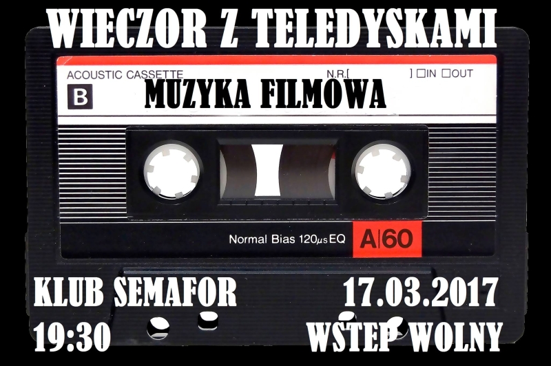 Wieczór z Teledyskami – Muzyka Filmowa – Klub Semafor – 17.03.2017