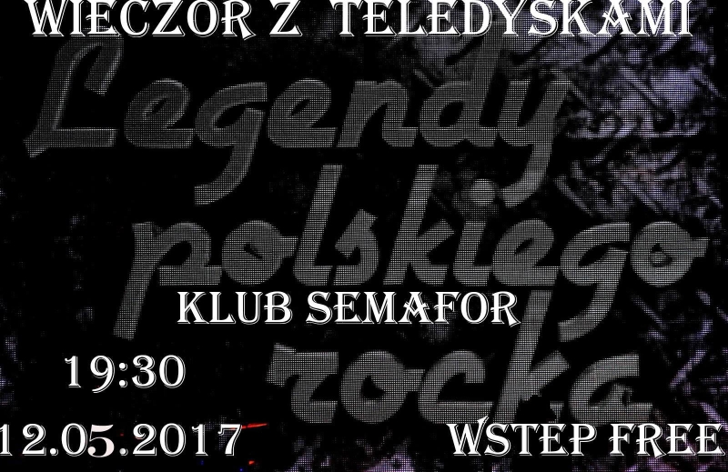Wieczór z teledyskami – Legendy Polskiego Rocka – Klub Semafor – 12.05.2017