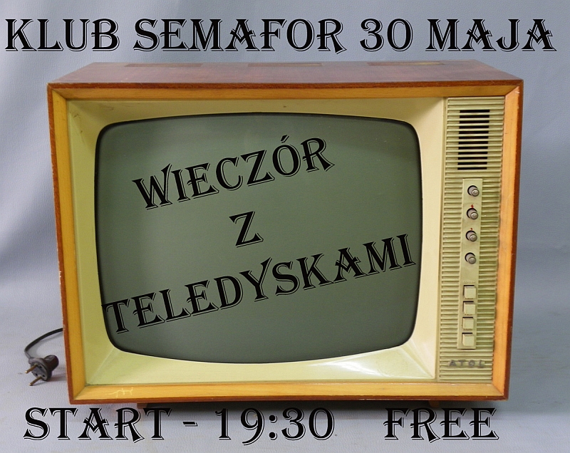 Wieczór z teledyskami - klub Semafor - 30.05.2014 r.