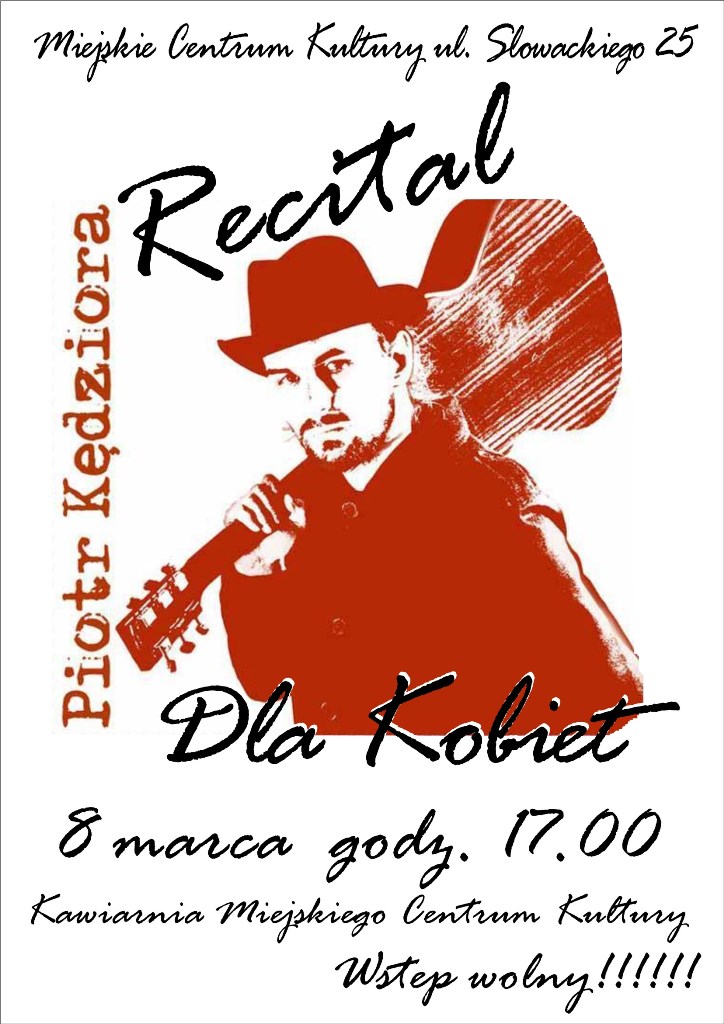 Recital Piotra Kędziory na Dzień Kobiet – Miejskie Centrum Kultury – 08.04.2015 r.