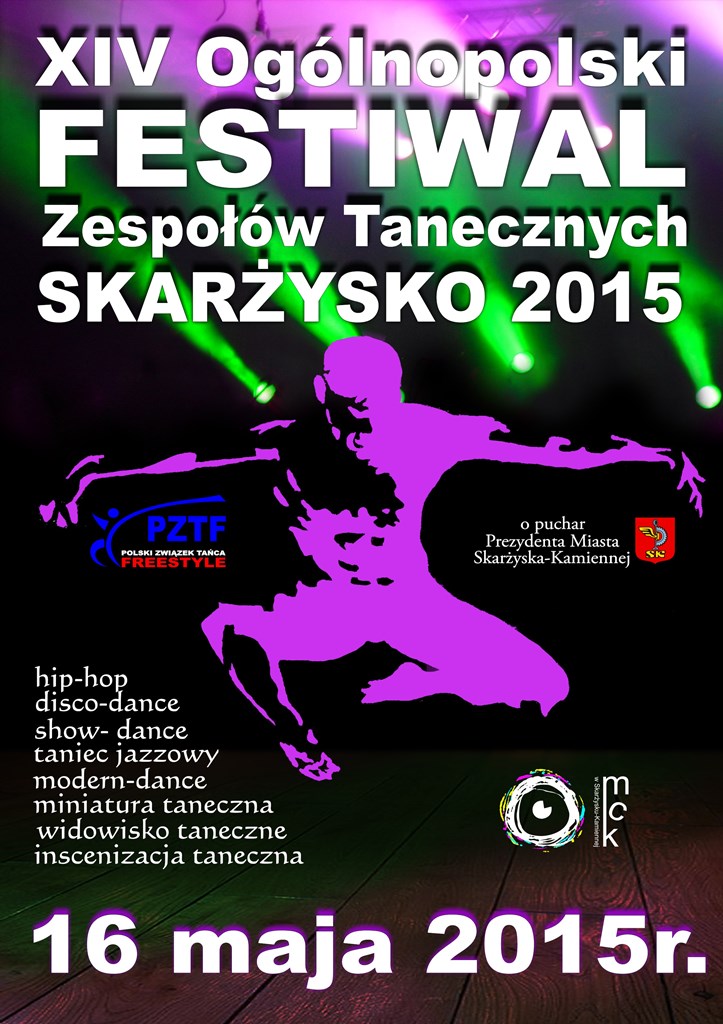 XIV Ogólnopolski Festiwal Zespołów Tanecznych Skarżysko 2015  – Miejskie Centrum Kultury – 16.05.2015 r.
